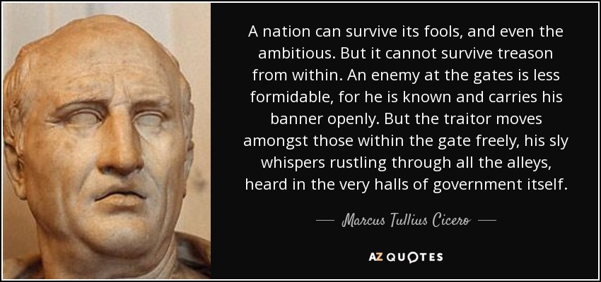 quote-a-nation-can-survive-its-fools-and-even-the-ambitious-but-it-cannot-survive-treason-marcus-tullius-cicero-78-77-83